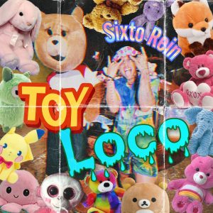 Sixto Rein – Toy Loco